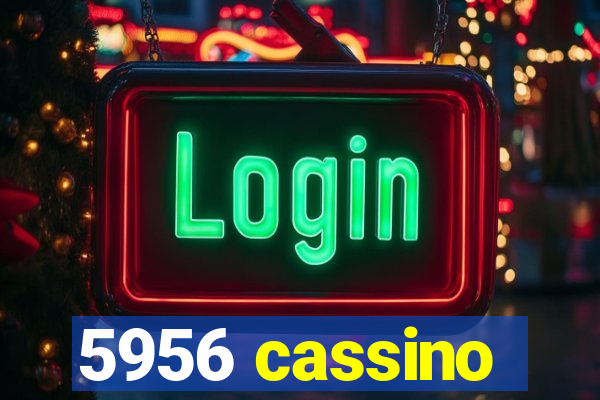 5956 cassino